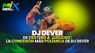 El efecto tarima: DJ Dever y su fama con las fanáticas ¡Lo admite!