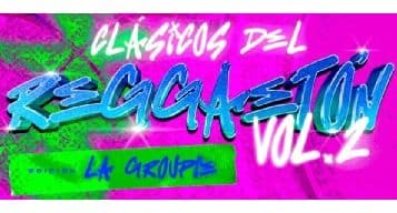 Clásicos del Reggaeton vol 2 - Edición la Groupie